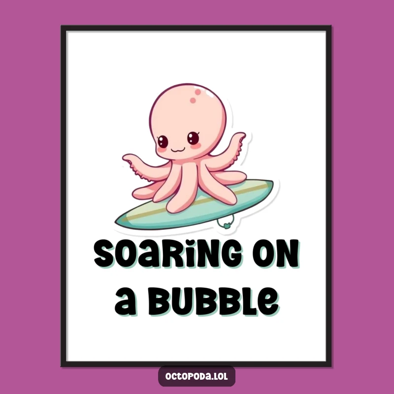 Funny Bubble Surfing Octopus Poster - Playful Ocean Art, Adorable Funny Gift!