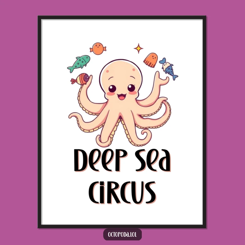 Funny Octopus Juggling Poster: Sea Creature Show, Whimsical Wall Art & Hilarious Gift
