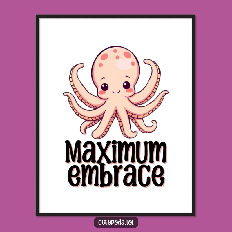 Funny Octopus Poster: Joyful Arms Unfurled Art Hilarious Gift Decor