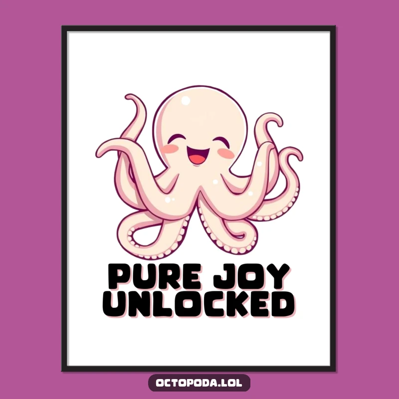 Funny Octopus Wiggle Joy Poster: Decorate with Pure Delight!