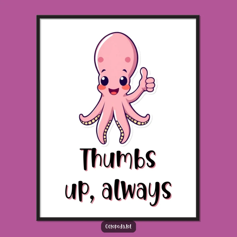 Funny Octopus Thumbs Up Poster: Motivational Art, Unique Funny Gift for Any Room
