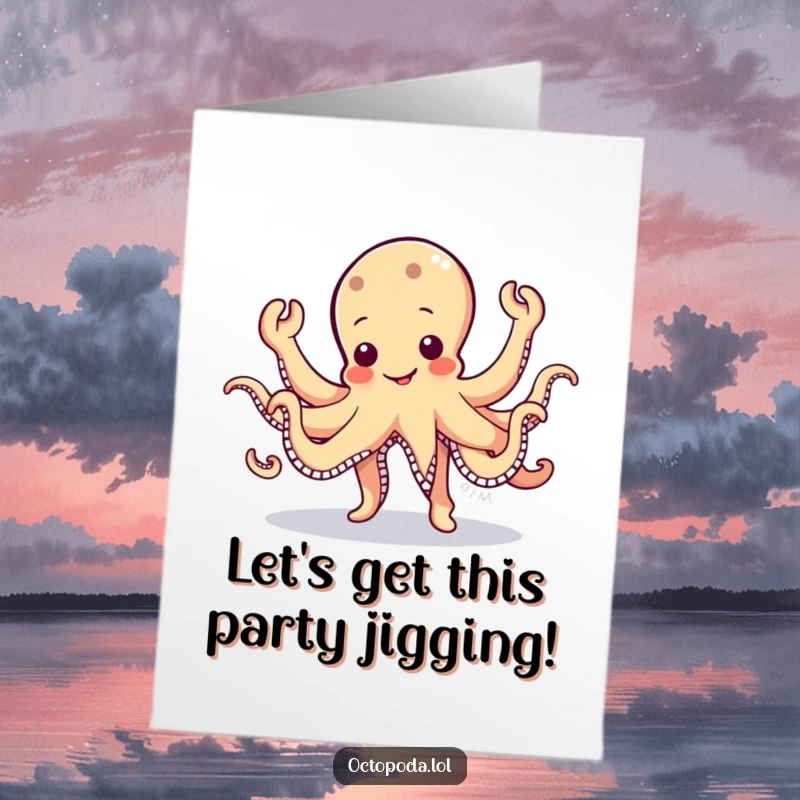 Funny Free Printable Octopus Birthday Card: Cute octopus doing a silly jig, all eight arms waving wildly. Joyful.