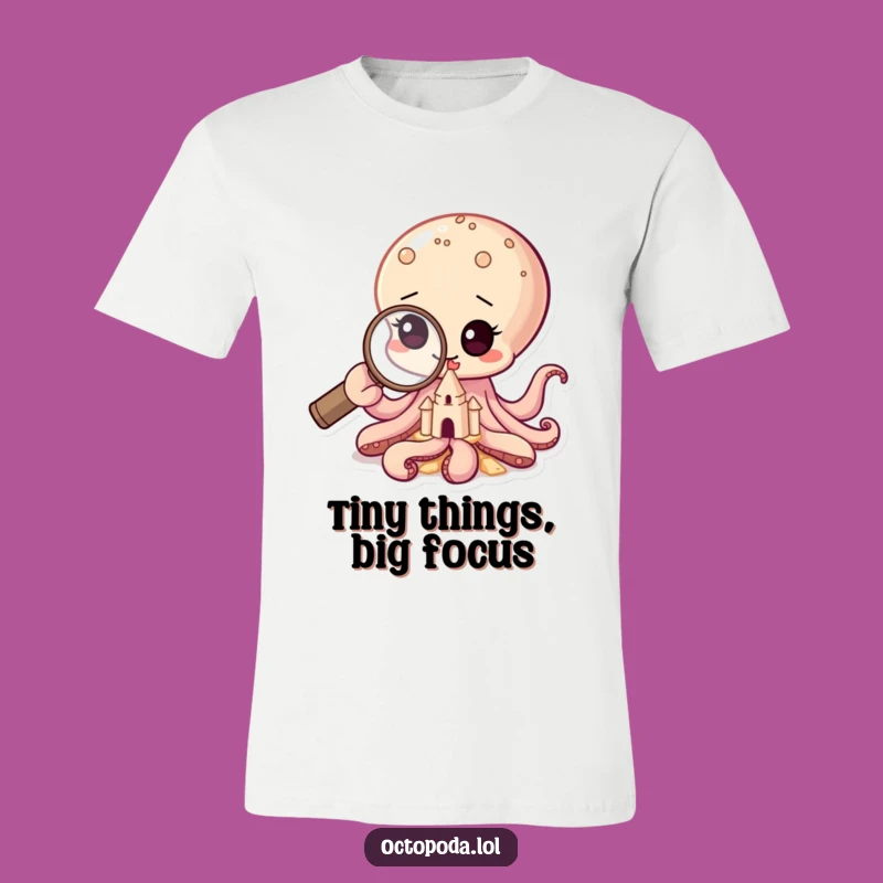 Funny Baby Octopus Magnifying Glass T-Shirt A Tee for the Detail-Obsessed