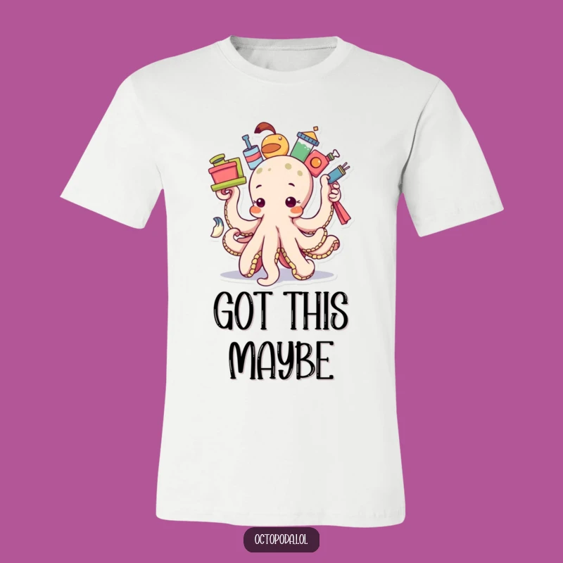 Funny Balancing Octopus T-Shirt - Determined Multitasker Tee, Perfect Funny Gift!