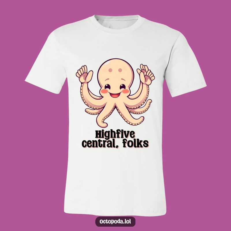 Funny Octopus High-Five T-Shirt: Eight Arms of Awesome, Embrace the Joyful Vibe